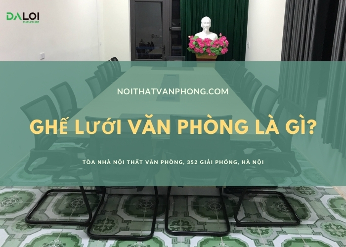 Ghế lưới văn phòng là gì