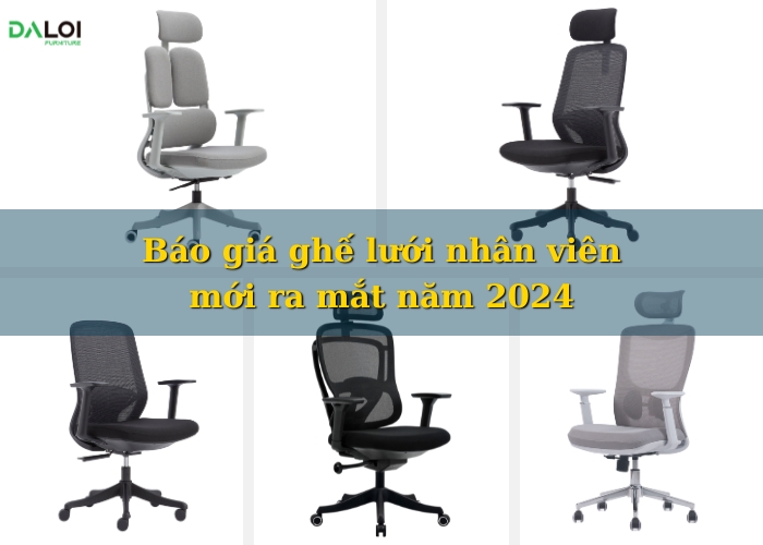 Báo giá ghế lưới nhân viên mới ra mắt năm 2024