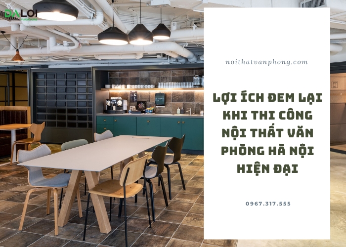 Lợi ích đem lại khi thi công nội thất văn phòng hà nội hiện đại
