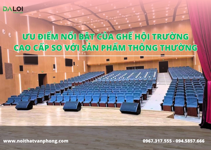 Ưu điểm nổi bật của ghế hội trường cao cấp so với sản phẩm thông thường