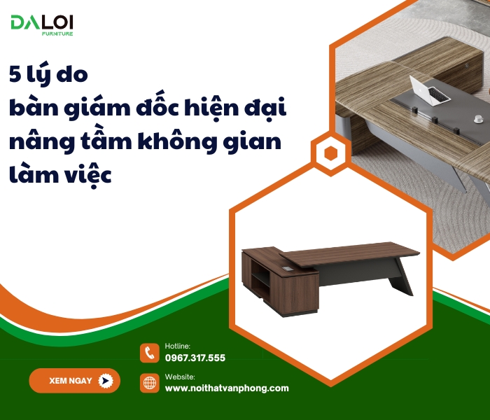 5 lý do bàn giám đốc hiện đại nâng tầm không gian làm việc