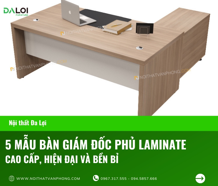 5 mẫu bàn giám đốc phủ laminate cao cấp, hiện đại và bền bỉ