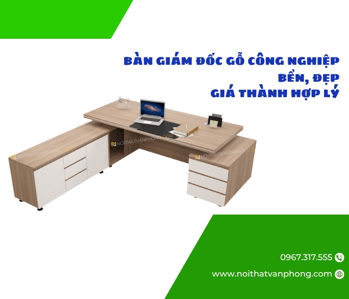 Bàn giám đốc gỗ công nghiệp - bền, đẹp và giá thành phải chăng