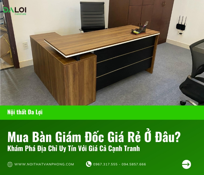 Mua bàn giám đốc giá rẻ ở đâu? khám phá địa chỉ uy tín
