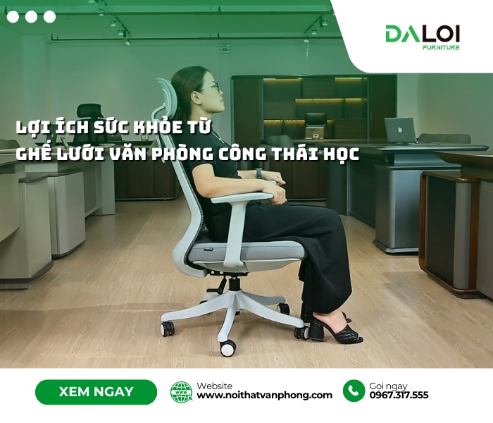 Lợi ích sức khỏe từ ghế lưới văn phòng công thái học